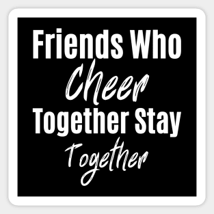 Friends Who Cheer Together Stay Together Sticker